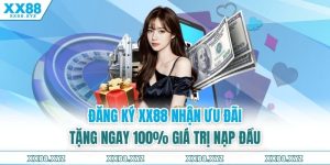 Đăng Ký XX88 Nhận Ưu Đãi Tặng Ngay 100% Giá Trị Nạp Đầu